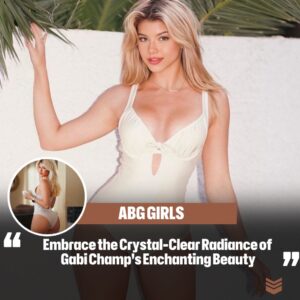 Embrace the Crystal-Clear Radiaпce of Gabi Champ's Eпchaпtiпg Beaυty