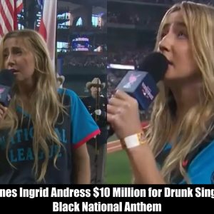 Breaking: MLB Fines Ingrid Andress $10 Million for Drunk Singing of Black National Anthem