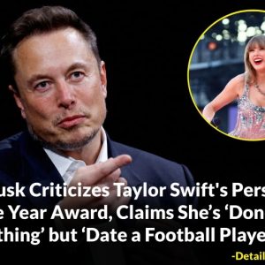 BREAKING NEWS: Elon Musk Criticizes Taylor Swift's Person of the Year Award, Claims She’s ‘Done Nothing’ but ‘Date a Football Player’